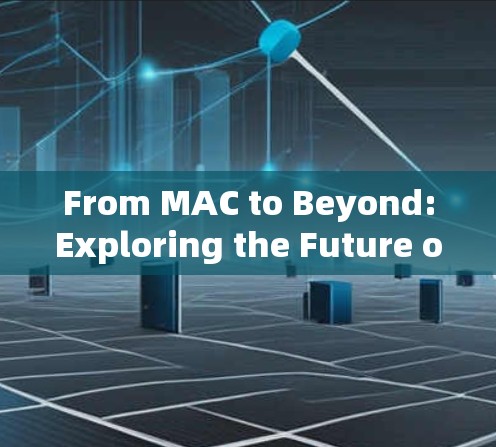 From MAC to Beyond:Exploring the Future of Data Transfer From MAC to Beyond:Exploring the Future of Data Transfer